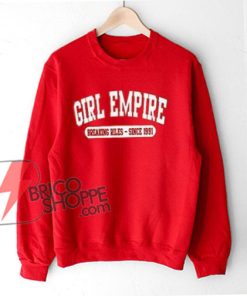 Girl-Empire-Breaking-Rules-Since-1991-Sweatshirt---Funny's-Sweatshirt-On-Sale