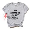 MY-HOME-IS-IN-MY-HEAD-Shirt---Bob-Marley-Shirt---Funny's-Shirt-On-Sale