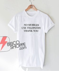 NO-MOBILES-USE-TELEPATHY-TANK-YOU-T-Shirt---Funny's-Shirt-On-Sale