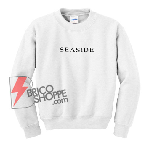 SEASIDE Sweatshirt - Funny's Sweatshirt On Sale
