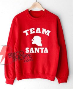 TEAM SANTA Sweatshirt - Christmas Sweatshirt - Gift Christmas