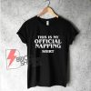 THIS IS MY OFFICIAL NAPPING SHIRT - Funny's Shirt On Sale