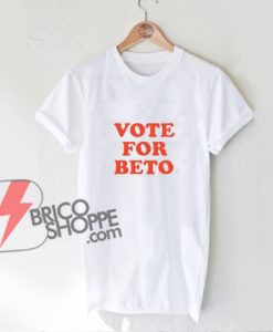 VOTE-FOR-BETO-T-Shirt---Funny's-Shirt-On-Sale