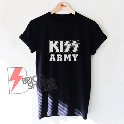 KISS ARMY T-Shirt - Funny's Shirt On Sale