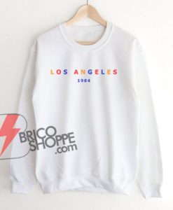 LOS ANGELES 1984 Sweatshirt - Funny Sweatshirt On Sale