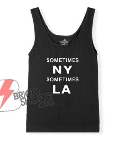 SOMETIMES NEW YORK - SOMETIMES LOS ANGELES Tank Top - Funny's Tank Top On Sale
