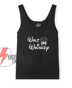 Walt Whiskey Tank Top - Parody Disney Whiskey Tank Top