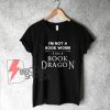 I AM A BOOK DRAGON - T SHIRT - Funny's Shirt On Sale