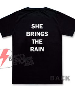 She Brings The Rain T-Shirt - Funny's Shirt On Sale