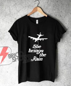 she-brings-the-rain-shirt-T-Shirt---Funny's-Shirt-On-Sale