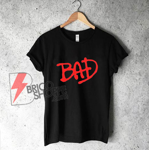 BAD-T-Shirt---Funny'S-Shirt-On-Sale