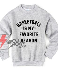 Basketball-is-my-Favorite-Season-Sweatshirt---Basketball-Sweatshirt---Funny's-Sweatshirt-On-Sale