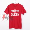 Ex-princess-now-Queen-T-Shirt