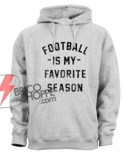 Football-is-my-Favorite-Season-Hoodie---Football-Hoodie-–-Funny’s-Hoodie-On-Sale