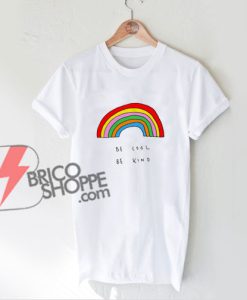 BE-COOL-BE-KIND-T-Shirt---Rainbow-Shirt---Funny's-Shirt-On-Sale