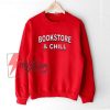 BOOKSTORE-&-CHILL-Sweatshirt