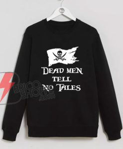 Dead-Men-Tell-No-Tales-Sweatshirt-Pirate-of-caribbean-disney-Sweatshirt