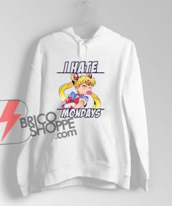 I HATE MONDAY Sailor Moon Hoodie – Funny Sailor Moon Hoodie - Funny’s Hoodie On Sale