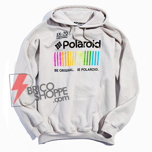 Polaroid Hoodie - Polaroid Be Original 