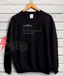 Coffee Sweatshirt - Coffee Definition Sweatshirt - Funny's Sweatshirt On Sale