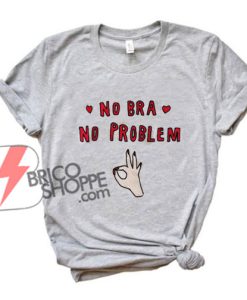 No-Bra-No-Problem-Shirt