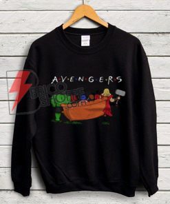 The Avengers Friends Sweatshirt - Parody Friends TV Show Sweatshirt - Parody Avenger Sweatshirt - Funny's Sweatshirt