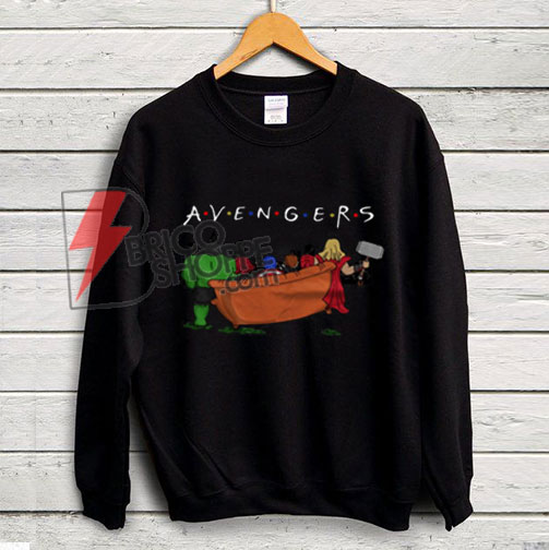 The Avengers Friends Sweatshirt - Parody Friends TV Show Sweatshirt - Parody Avenger Sweatshirt - Funny's Sweatshirt