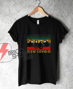 Black Cat Ew Covid Sunset T-Shirt- Funny Shirt
