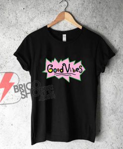 Good-Vibes-Shirt---Good-Vibes-Rugrats-T-Shirt---Funny-Shirt-On-Sale