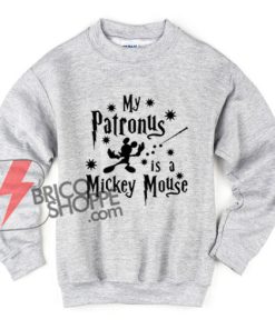 My-Patronus-is-Mickey-Mouse-Sweatshirt---Funny-Mickey-Sweatshirt-Hoodie----Funny-Sweatshirt-On-Sale