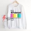 Polaroid-Sweatshirt----Polaroid-Be-Original-Be-Polaroid-Sweatshirt---Funny-Sweatshirt-On-Sale