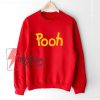 Pooh Sweatshirt - Winnie the Pooh Sweatshirt - Funny Sweatshirt On Sale