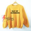 RAY OF SUNSHINE Sweatshirt - Funny Sweatshirt On Sale