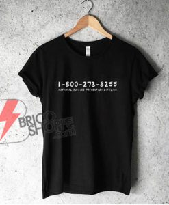 Suicide Prevention 1-800-273-8255 Help Line shirt - Funny T-Shirt