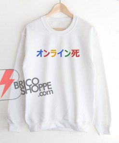 google-japanese-writing-Sweatshirt---Funny-Sweatshirt-On-Sale