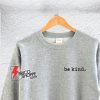Be kind Sweatshirt - be kind to each other vintage quote happy positive tee be kind Sweatshirt