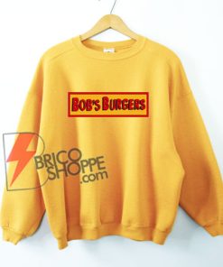 Bob’s Burgers Sweatshirt – The Belchers Sweatshirt – Bob Linda Tina Gene Louise – Funny Sweatshirt On Sale