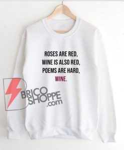 Funny-Meme-Valentines-Day-Wine-Quote-Drinking-Sweatshirt---Wine-Sweatshirt---Funny-Sweatshirt