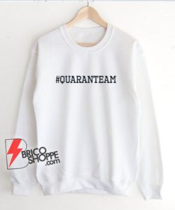 Hashtag Quaranteam Sweatshirt – Quaranteam Sweatshirt– Funny Sweatshirt On Sale
