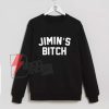 Jimin’s-bitch-Sweatshirt---funny-Sweatshirt-On-Sale