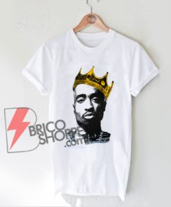 King-Tupac-Shakur-t-shirt---Tupac-Shakur-t-shirt---Hip-Hop-Shirt---Funny-Shirt
