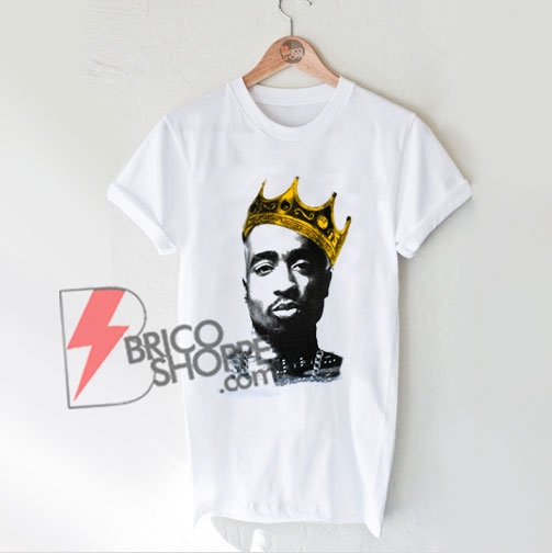 King-Tupac-Shakur-t-shirt---Tupac-Shakur-t-shirt---Hip-Hop-Shirt---Funny-Shirt