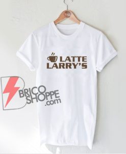 LATTE LARRY'S logo T-Shirt - Funny Shirt