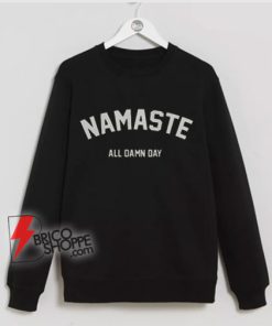 NAMASTE-Sweatshirt---Funny-Sweatshirt-On-Sale