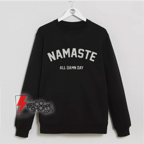 NAMASTE-Sweatshirt---Funny-Sweatshirt-On-Sale