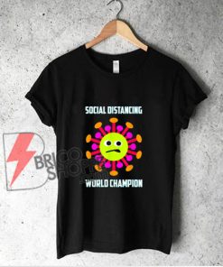 Social Distancing World Champion Funny Introvert Virus T-Shirt - Funny Shirt On Sale