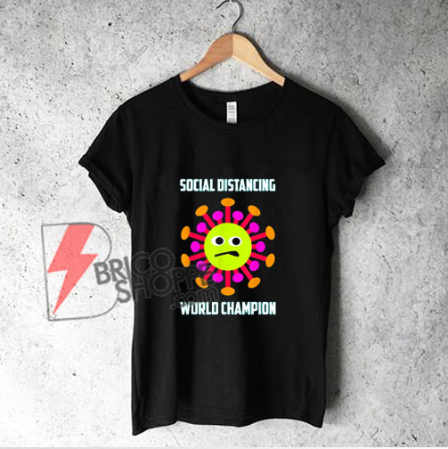 Social Distancing World Champion Funny Introvert Virus T-Shirt Social Distancing World Champion Funny Introvert Virus T-Shirt