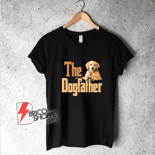 The Dog father Shirt - Dog Dad Fathers Day Shirt - Gift Dog Lover T-Shirt - Funny Shirt Sale - bricoshoppe.com
