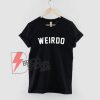 Weirdo-Slogan-Streetwear-T-Shirt---Funny-Shirt
