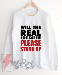 Will-the-Real-Joe-Diffie-Please-Stand-Up-Sweatshirt---Funny-Sweatshirt-On-Sale